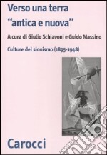 Verso una terra «antica e nuova». Culture del sionismo (1890-1945) libro