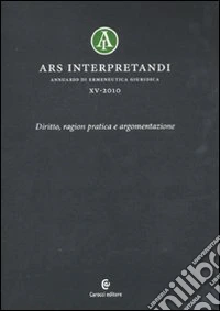 Ars interpretandi. Vol. 15: Diritto, ragion pratica e argomentazione libro