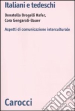 Italiani e tedeschi. Aspetti di comunicazione interculturale libro