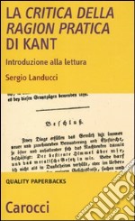 La critica della ragion pratica di Kant. Introduzione alla lettura libro