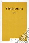 Politica antica. Rivista di prassi e cultura politica nel mondo greco e romano (2011). Vol. 1 libro