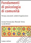 Fondamenti di psicologia di comunità. Principi, strumenti, ambiti di applicazione libro