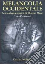 Melancolia occidentale. «La montagna magica» di Thomas Mann libro