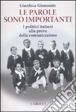 Le parole sono importanti. I politici italiani alla prova della comunicazione