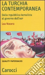 La Turchia contemporanea. Dalla repubblica kemalista al governo AKP libro