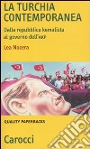La Turchia contemporanea. Dalla repubblica kemalista al governo AKP libro