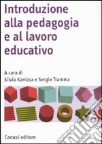 Introduzione alla pedagogia e al lavoro educativo libro