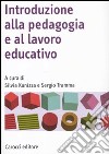 Introduzione alla pedagogia e al lavoro educativo libro