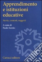 Apprendimento e istituzioni educative. Storia, contesti, soggetti libro