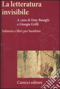 La letteratura invisibile. Infanzia e libri per bambini