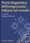 Storia linguistica dell'emigrazione italiana nel mondo libro di Vedovelli M. (cur.)