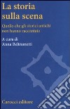 La storia sulla scena. Quello che gli storici antichi non hanno raccontato libro