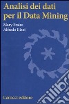 Analisi dei dati per il data mining libro di Fraire Mary Rizzi Alfredo