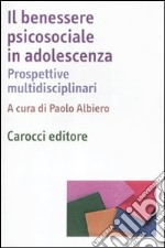 Il benessere psicosociale in adolescenza. Prospettive multidisciplinari libro