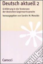 Deutsch aktuell. Einführung in die Tendenzen der deutschen Gegenwartssprache. Vol. 2 libro