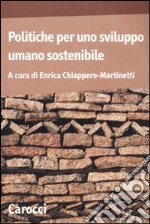 Politiche per uno sviluppo umano sostenibile libro