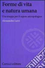 Forme di vita e natura umana. Una mappa per il sapere antropologico libro