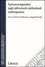 Il processo legislativo negli ordinamenti costituzionali contemporanei. Studi e ricerche di Scienze della regolazione. Vol. 1