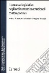 Il processo legislativo negli ordinamenti costituzionali contemporanei. Studi e ricerche di Scienze della regolazione. Vol. 1 libro