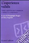 L'esperienza valida. Teorie e pratiche per riconoscere e valutare le competenze libro di Reggio P. (cur.) Righetti E. (cur.)