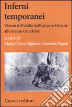 Inferni temporanei. Visioni dell'aldilà dall'estremo Oriente all'estremo Occidente libro