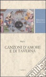 Canzoni d'amore e di taverna. Nel Trecento alla corte di Shiraz. Testo persiano a fronte. Ediz. critica libro