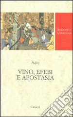 Vino, efebi e apostasia. Testo persiano a fronte. Ediz. critica libro