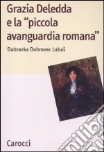 Grazia Deledda e la «piccola avanguardia romana»