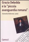 Grazia Deledda e la «piccola avanguardia romana» libro
