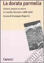 La dorata parmelia. Licheni, poesia e cultura in Camillo Sbarbaro (1888-1967)