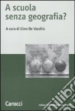 A scuola senza geografia? libro