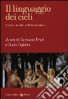 Il linguaggio dei cieli. Astri e simboli nel Rinascimento libro