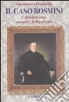 Il caso Rosmini. Cattolicesimo, nazione, federalismo libro