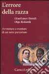 L'errore della razza. Avventure e sventure di un mito pericoloso libro