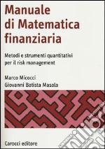 Manuale di matematica finanziaria. Metodi e strumenti quantitativi per il risk management libro