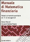 Manuale di matematica finanziaria. Metodi e strumenti quantitativi per il risk management libro