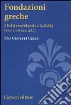 Fondazioni greche. L'Italia meridionale e la Sicilia (VIII e VII sec. a.C.) libro