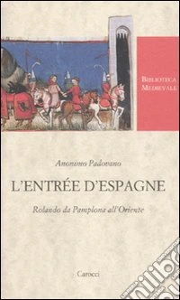 L'Entrée d'Espagne. Rolando da Pamplona all'Oriente. Ediz. critica