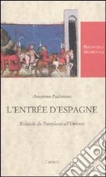 L'Entrée d'Espagne. Rolando da Pamplona all'Oriente. Ediz. critica