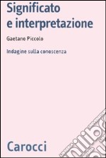 Significato e interpretazione. Indagine sulla conoscenza libro