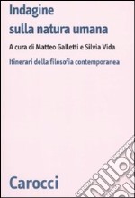 Indagine sulla natura umana. Itinerari della filosofia contemporanea libro