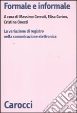 Formale e informale. La variazione di registro nella comunicazione elettronica libro