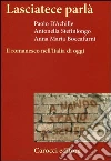 Lasciatece parlà. Il romanesco nell'Italia di oggi libro di D'Achille Paolo Stefinlongo Antonella Boccafurni Anna M.