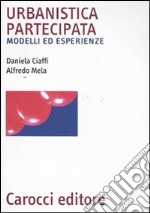 Urbanistica partecipata. Modelli ed esperienze libro