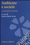 Ambiente e società. Le prospettive teoriche libro di Tacchi E. M. (cur.)