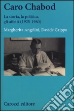 Caro Chabod. La storia, la politica, gli affetti (1925-1960)