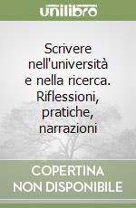 Scrivere nell'università e nella ricerca. Riflessioni, pratiche, narrazioni libro