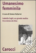 Umanesimo femminile. Isabella Coghi, un grande medico tra scienza ed etica