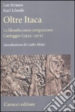 Oltre Itaca. La filosofia come emigrazione. Carteggio (1932-1971) libro