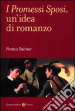 I promessi sposi, un'idea di romanzo libro